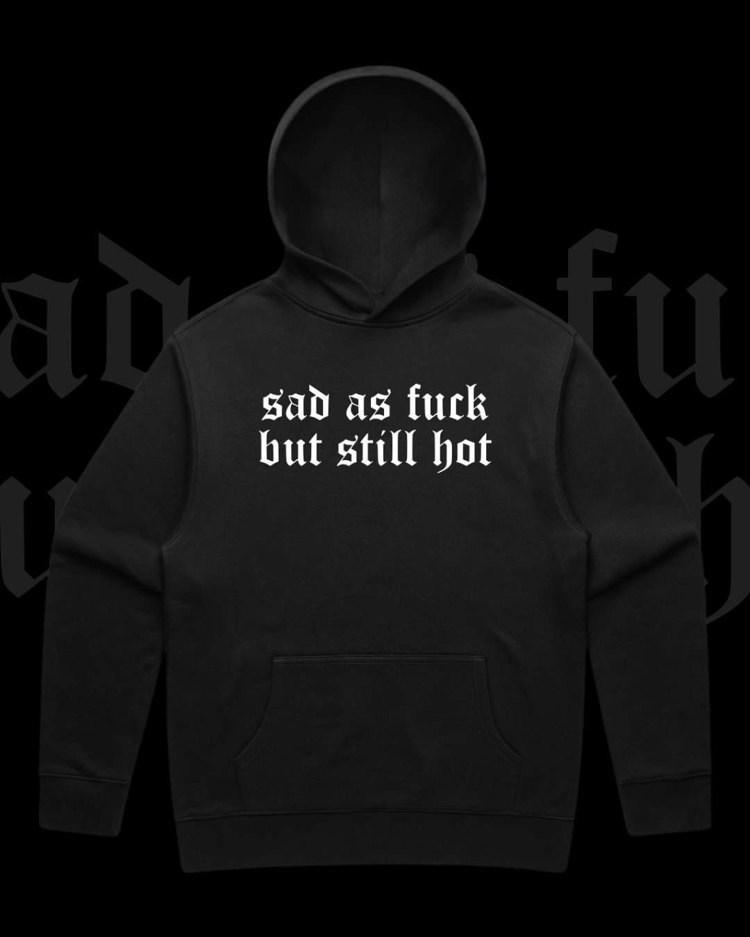 Sad as Fuck Hoodie - PREORDER